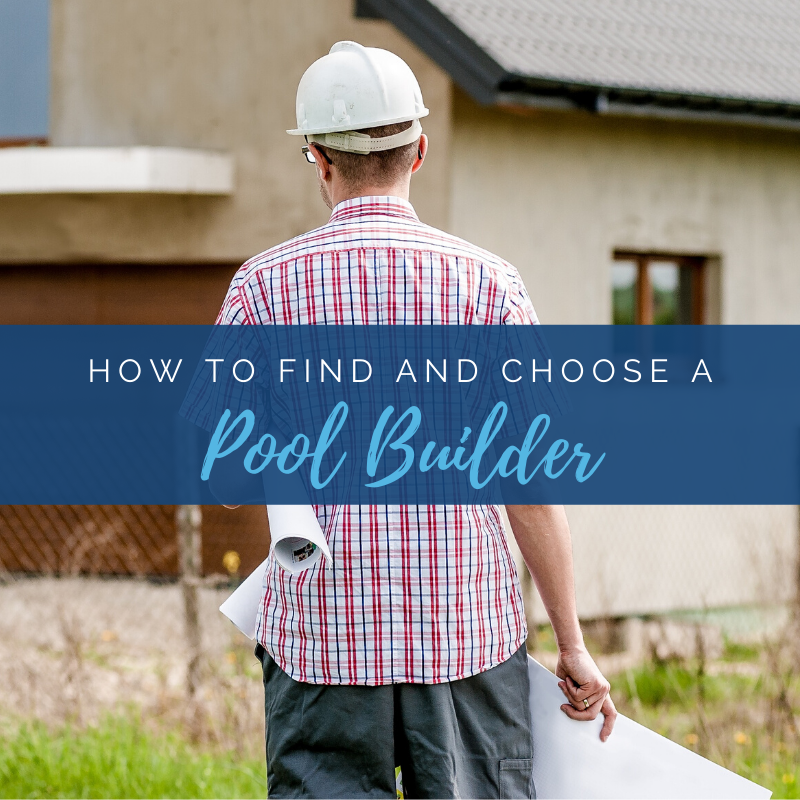 How to Find and Choose a Pool Builder